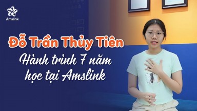 ĐỖ TRẦN THỦY TIÊN VÀ HÀNH TRÌNH 7 NĂM HỌC TẠI AMSLINK